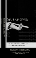 Musangwe: The Traditional African Bare-Knuckle Boxing: Unveiling Unique Combat Methods, Cultural Roots, and Effective Defense Applications