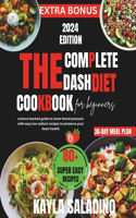 Complete Dash Diet Cookbook for Beginners: Science-backed guide to lower blood pressure with easy low sodium recipes to preserve your heart health