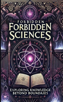 Forbidden Sciences