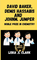 David Baker, Demis Hassabis and John M. Jumper Nobel Prize in Chemistry