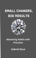 Small Changes, Big Results