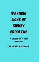 Warning Signs of Kidney Problems