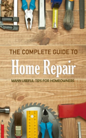 The Complete Guide to Home Repair
