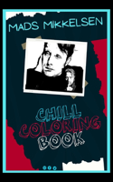 Mads Mikkelsen Chill Coloring Book: A Calm and Relaxed, Chill Out Adult Coloring Book