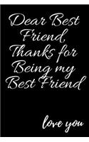 Dear Best Friend, Thanks for being my Best Friend love you