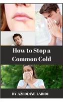 How to Stop a Common Cold