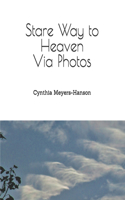 Stare Way to Heaven Via Photos