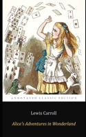 Alice's Adventures in Wonderland By Lewis Carroll (Annotated) Unabridged Edition Children Book