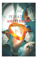 The Pediatric Anesthesia Manual