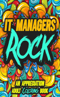 It Managers Rock: AN APPRECIATION ADULT COLORING BOOK - A Perfect Birthday, Christmas or Any Occasions Gift filled with 80 gratitude, motivational and inspirational q
