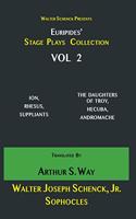 Walter Schenck Presents Euripides' STAGE PLAYS COLLECTION Translated By Arthur Sanders Way VOL 2