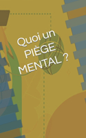 Quoi un PIÈGE MENTAL ?