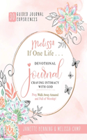Melissa If One Life ... Devotional Journal - Craving Intimacy with God