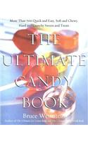 The Ultimate Candy Book: More Than 700 Quick and Easy, Soft and Chewy, Hard and Crunchy Sweets and Treats(Ultimate Cookbooks)