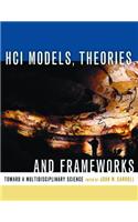 Hci Models, Theories, and Frameworks: Toward a Multidisciplinary Science(Interactive Technologies)
