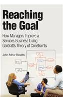 Reaching the Goal: How Managers Improve a Services Business Using Goldratt's Theory of Constraints