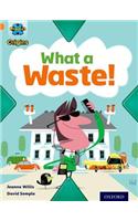 Project X Origins: Orange Book Band, Oxford Level 6: What a Waste: What a Waste!: (Project X Origins)