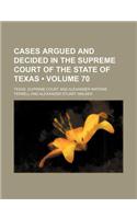Cases Argued and Decided in the Supreme Court of the State of Texas (Volume 70)