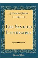 Les Samedis LittÃ©raires (Classic Reprint)