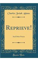 Reprieve!: And Other Poems (Classic Reprint)