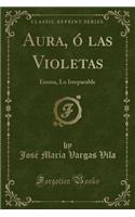 Aura, Ó Las Violetas: Emma, Lo Irreparable (Classic Reprint)