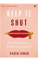 Keep It Shut Video Study: What to Say, How to Say It, and When to Say Nothing At All