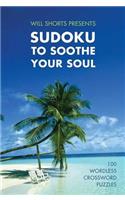 Will Shortz Presents Sudoku to Soothe Your Soul: 100 Wordless Crossword Puzzles(English)