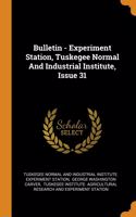 Bulletin - Experiment Station, Tuskegee Normal And Industrial Institute, Issue 31