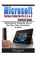 Microsoft Surface Tablet Go Pro 3, 4, & 5 Unofficial Guide