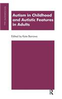 Autism in Childhood and Autistic Features in Adults