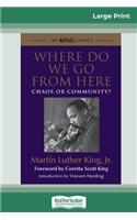 Where Do We Go from Here: Chaos or Community? (16pt Large Print Edition)
