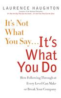 It's Not What You Say...It's What You Do