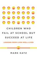 Children Who Fail at School But Succeed at Life