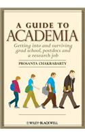 Guide to Academia: Getting Into and Surviving Grad School, Postdocs, and a Research Job