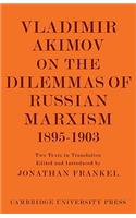 Vladimir Akimov on the Dilemmas of Russian Marxism 1895-1903