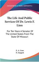 The Life And Public Services Of Dr. Lewis F. Linn