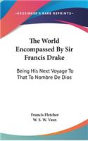 World Encompassed By Sir Francis Drake: Being His Next Voyage To That To Nombre De Dios