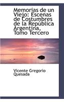 Memorias de Un Viejo: Escenas de Costumbres de la República Argentina, Tomo Tercero
