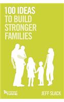 100 Ideas To Build Stronger Families