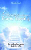 Heaven Is Having a Prayer Meeting