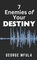 7 Enemies of Your Destiny