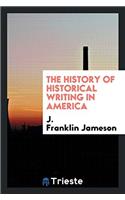 The History of Historical Writing in America