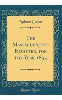 The Massachusetts Register, for the Year 1855 (Classic Reprint)