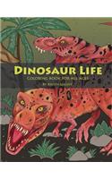 Dinosaur Life: Coloring Book for All Ages
