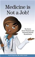 Medicine is Not a Job!