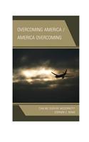 Overcoming America / America Overcoming: Can We Survive Modernity?