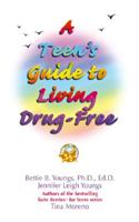 A Teen's Guide to Living Drug-Free