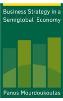 Business Strategy in a Semiglobal Economy