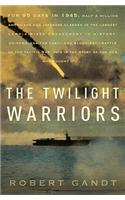 The Twilight Warriors: the Deadliest Naval Battle of World War II and the Men Who Fought it(English)