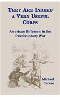 They Are Indeed a Very Useful Corps, American Riflemen in the Revolutionary War